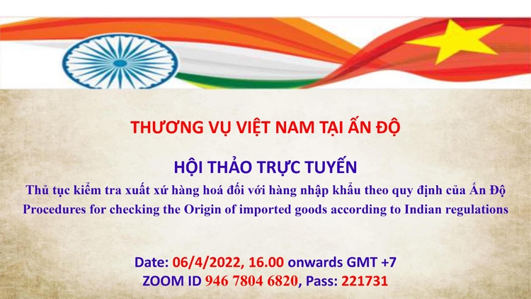 Sắp diễn ra hội nghị trực tuyến “Thủ tục kiểm tra xuất xứ hàng hoá đối với hàng nhập khẩu theo quy định của Ấn Độ”